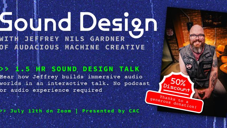 Graphic advertising a Sound Design training opportunity with Jeffrey Nils Gardner to be hosted online on July 12th
